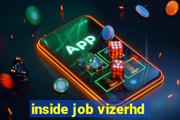 inside job vizerhd